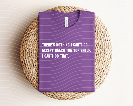 There's Nothing I Can't Do Graphic Tee