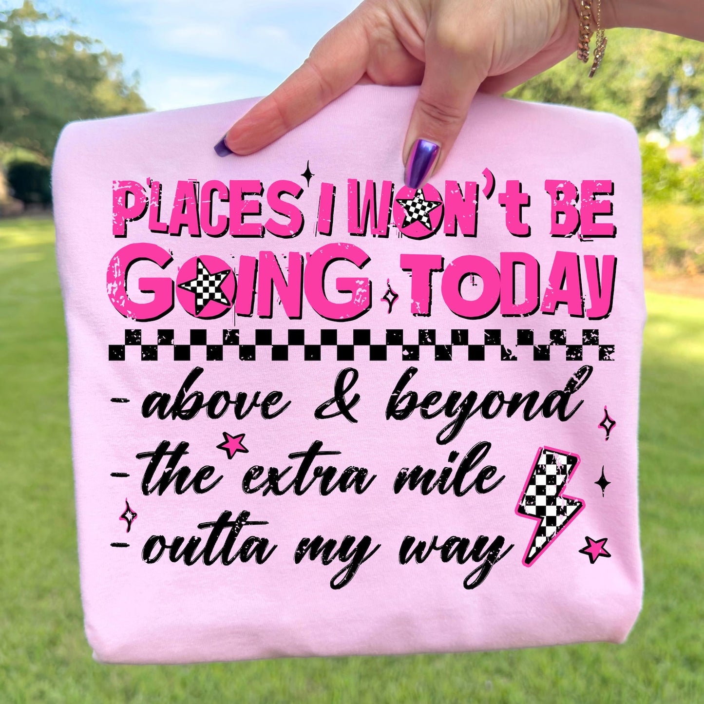 Places I Won't Be Going Today Graphic Tee