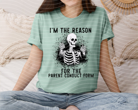 I'm the Reason for the Parent Conduct Form Graphic Tee