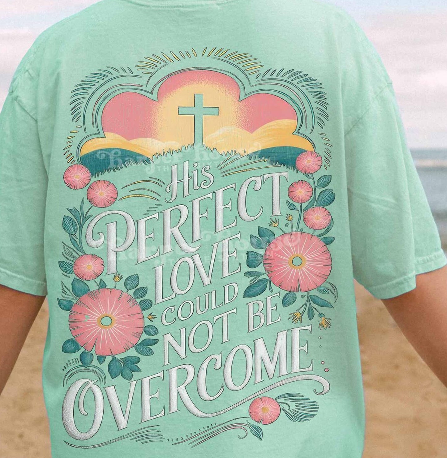 His Perfect Love Could Not Be Overcome Graphic Tee
