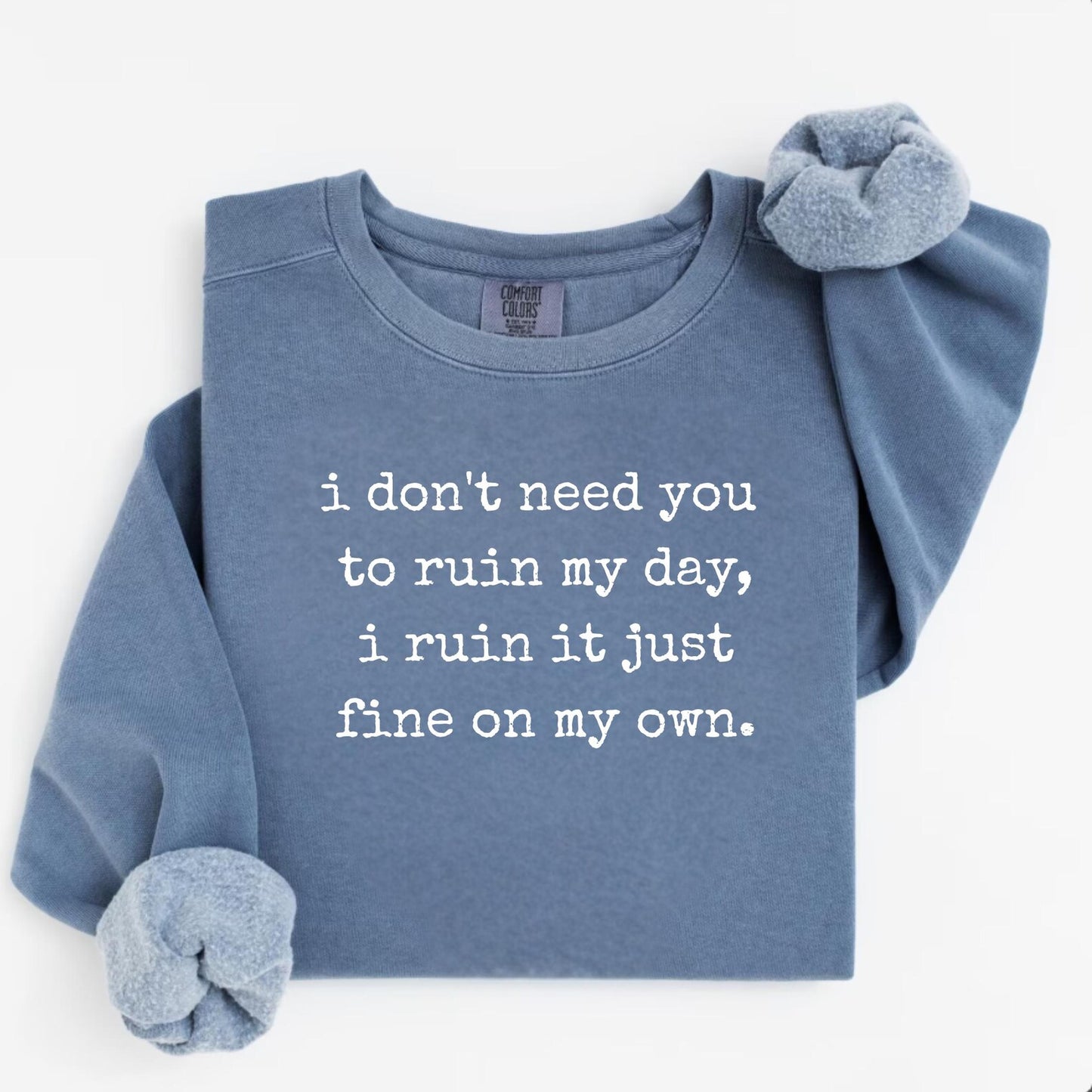 I Don't Need You to Ruin My Day Graphic Tee