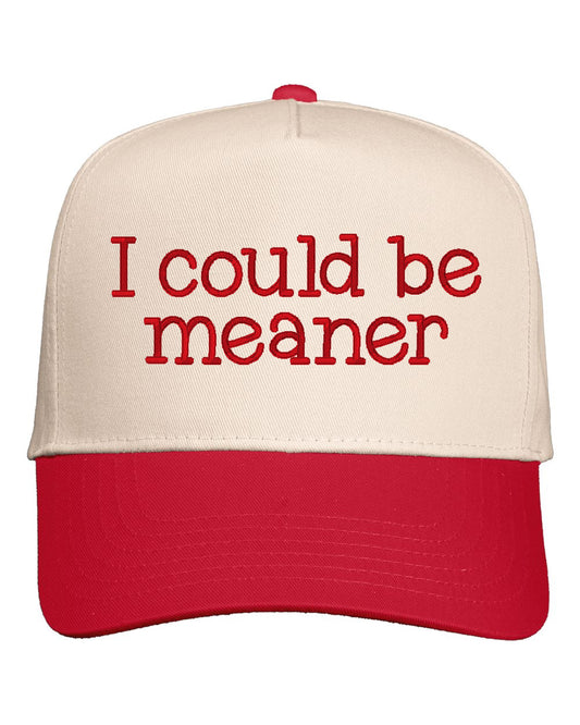 I Could Be Meaner Embroidered Cap
