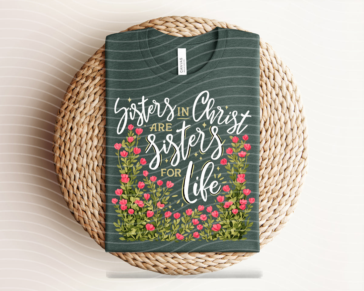 Sisters in Christ are Sisters for Life Graphic Tee