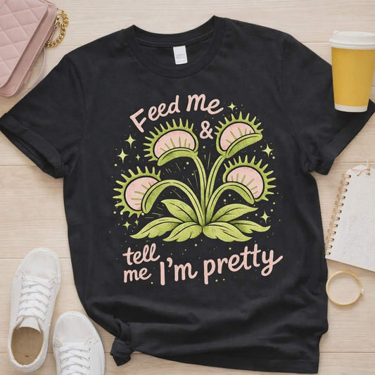 Feed Me & Tell Me I'm Pretty Graphic Tee