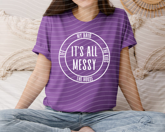 It's All Messy Graphic Tee