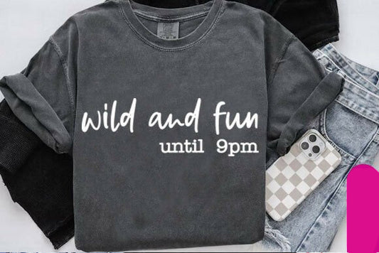 Wild and Fun Until 9 pm Graphic Tee