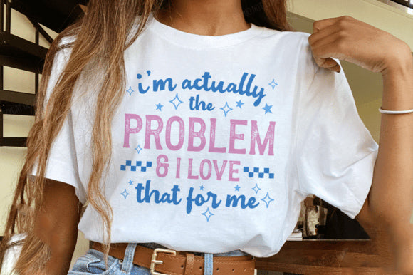 I'm Actually the Problem Graphic Tee