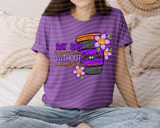 Bat Shit Crazy without Caffeine Graphic Tee