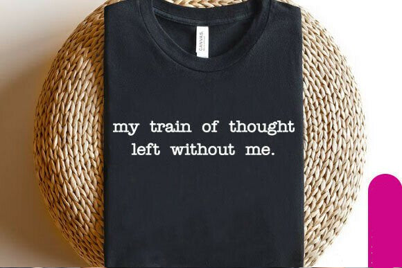 My Train of Thought Left Without Me Graphic Tee