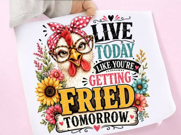 Live Today Like You're Getting Fried Tomorrow Graphic Tee