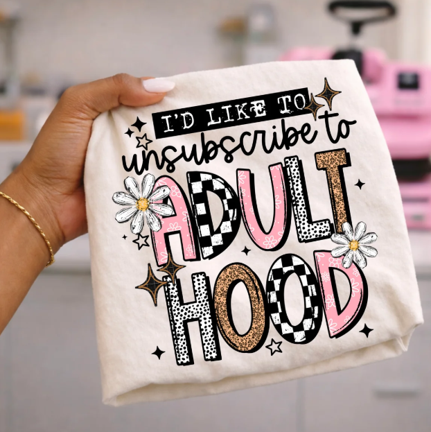 I'd Like to Unsubscribe to Adulthood Graphic Tee