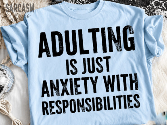 Adulting is Just Anxiety with Responsibilities Graphic Tee