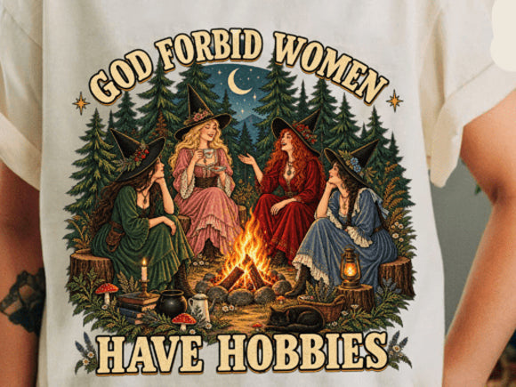 God Forbid Women Have Hobbies Graphic Tee