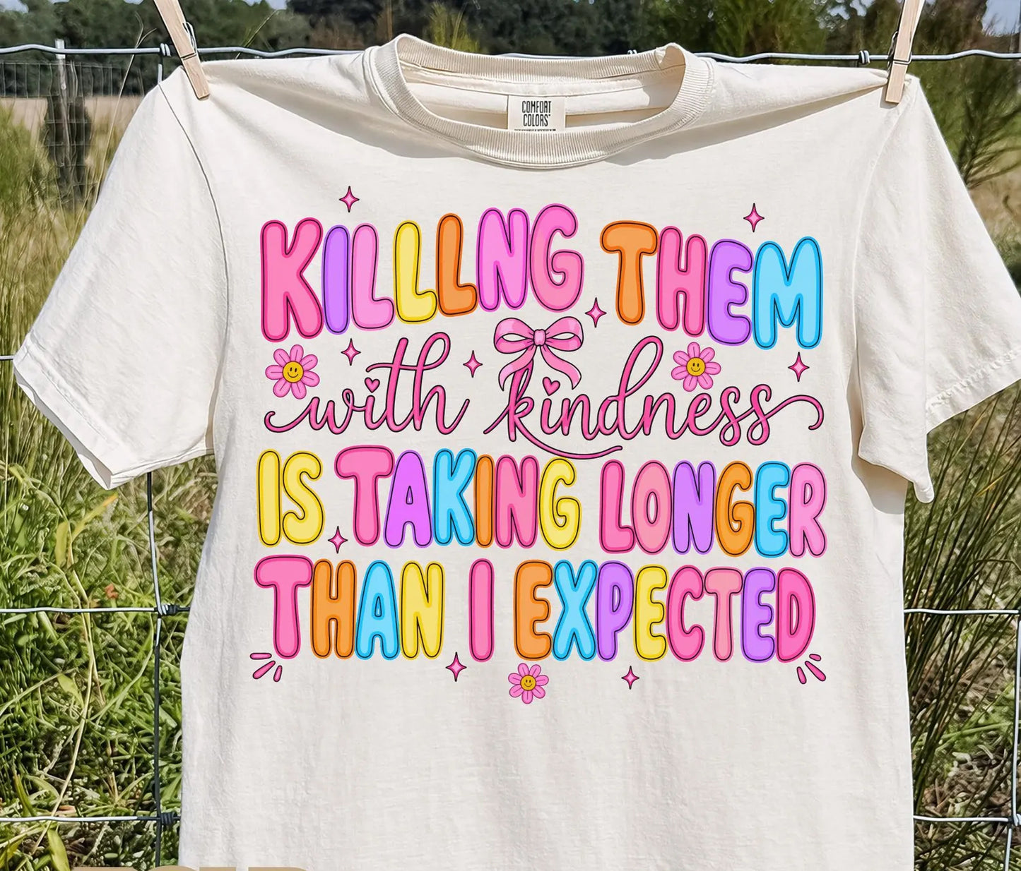 Killing Them With Kindness is Taking Longer Than I Expected Graphic Tee