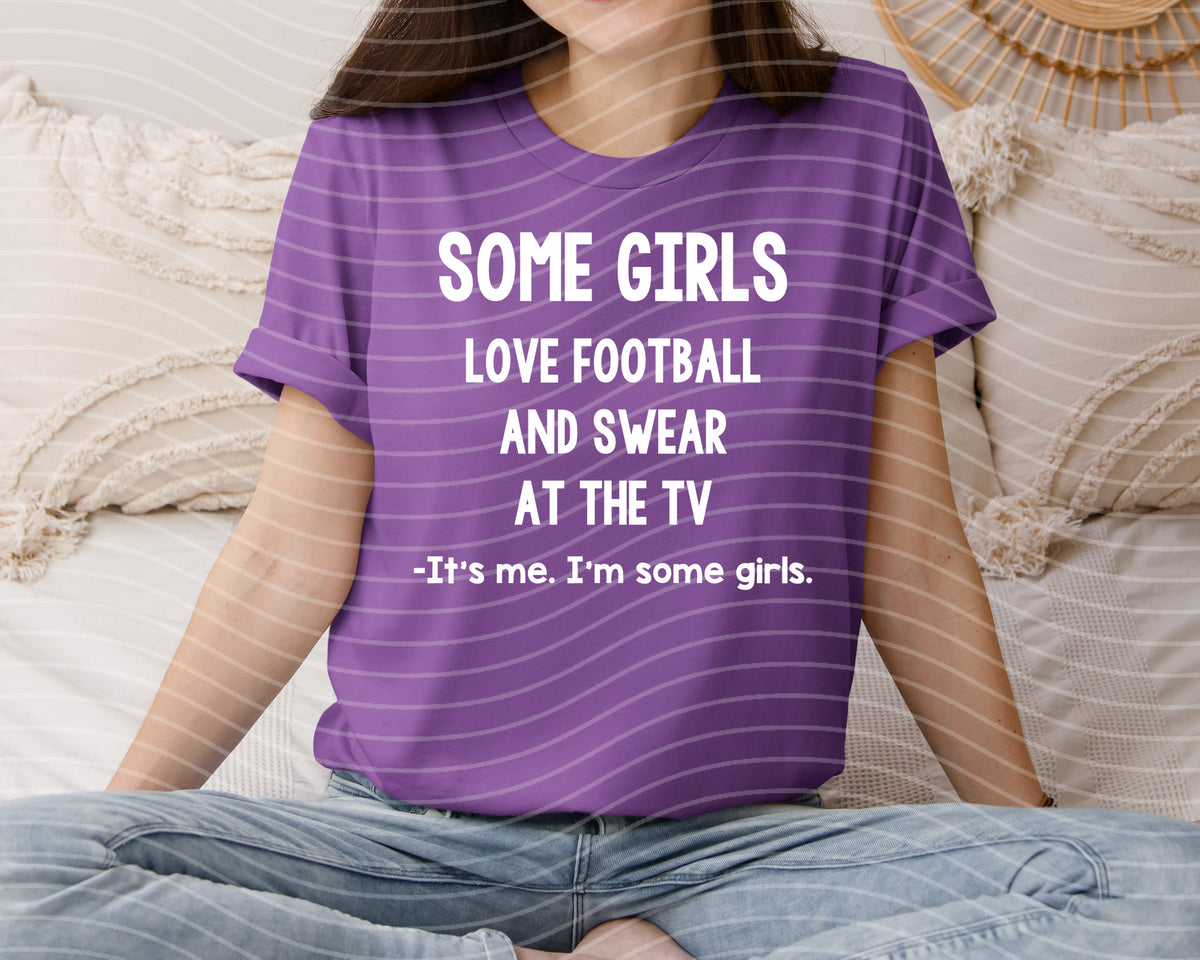 Some Girls Love Football and Swear at the TV Graphic Tee