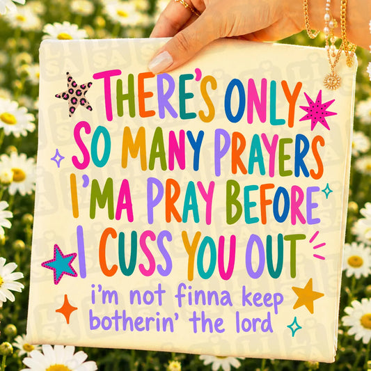 There's Only So Many Prayers I'ma Pray Graphic Tee