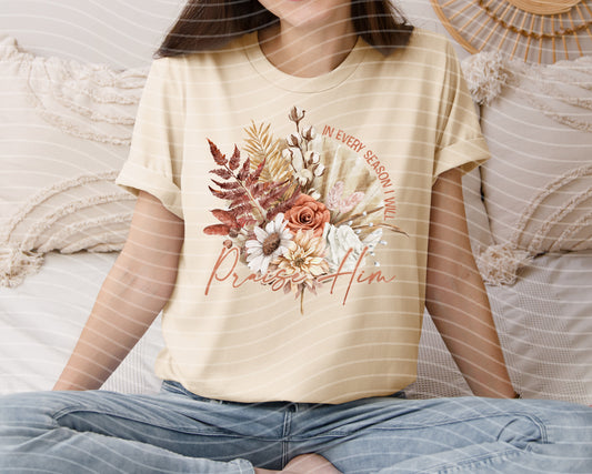 In Every Season I Will Praise Him Graphic Tee