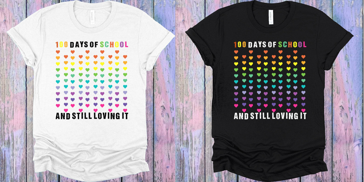 100 Days Of School And Still Loving It Graphic Tee Graphic Tee