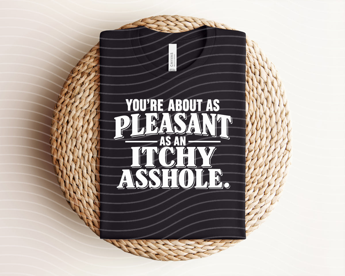 You're About as Pleasant as Graphic Tee
