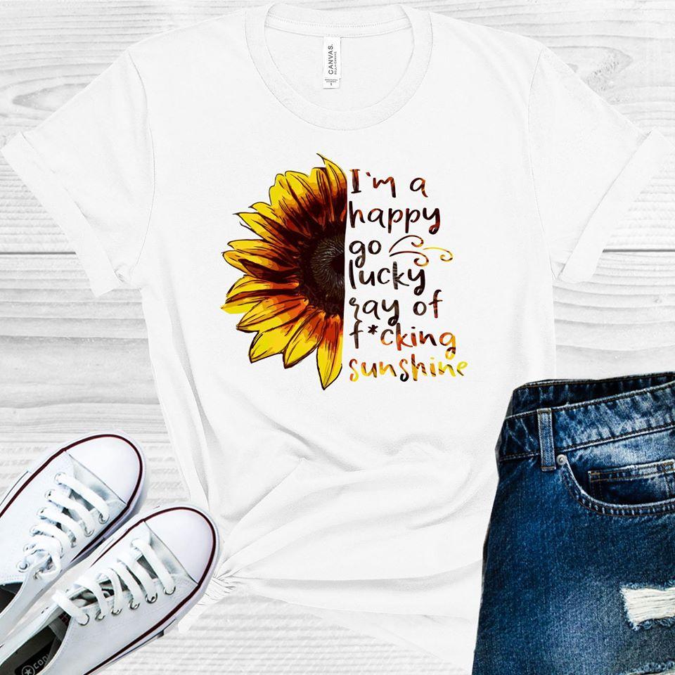 Im A Happy Go Lucky Ray Of F***ing Sunshine Graphic Tee Graphic Tee