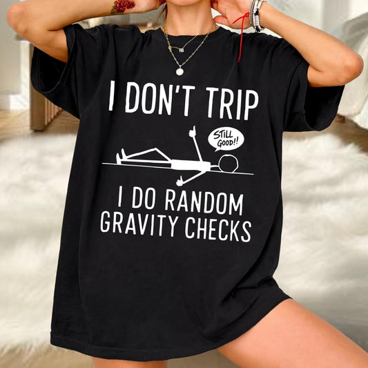 I Don't Trip Graphic Tee