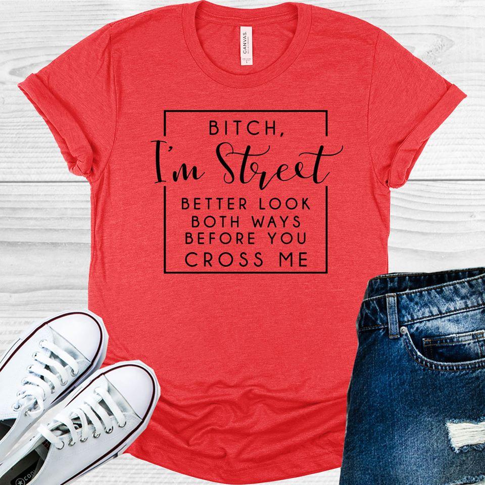 B**** Im Street Graphic Tee Graphic Tee