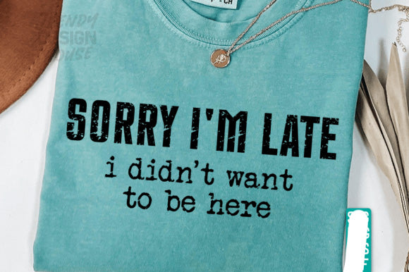 Sorry I'm Late Graphic Tee