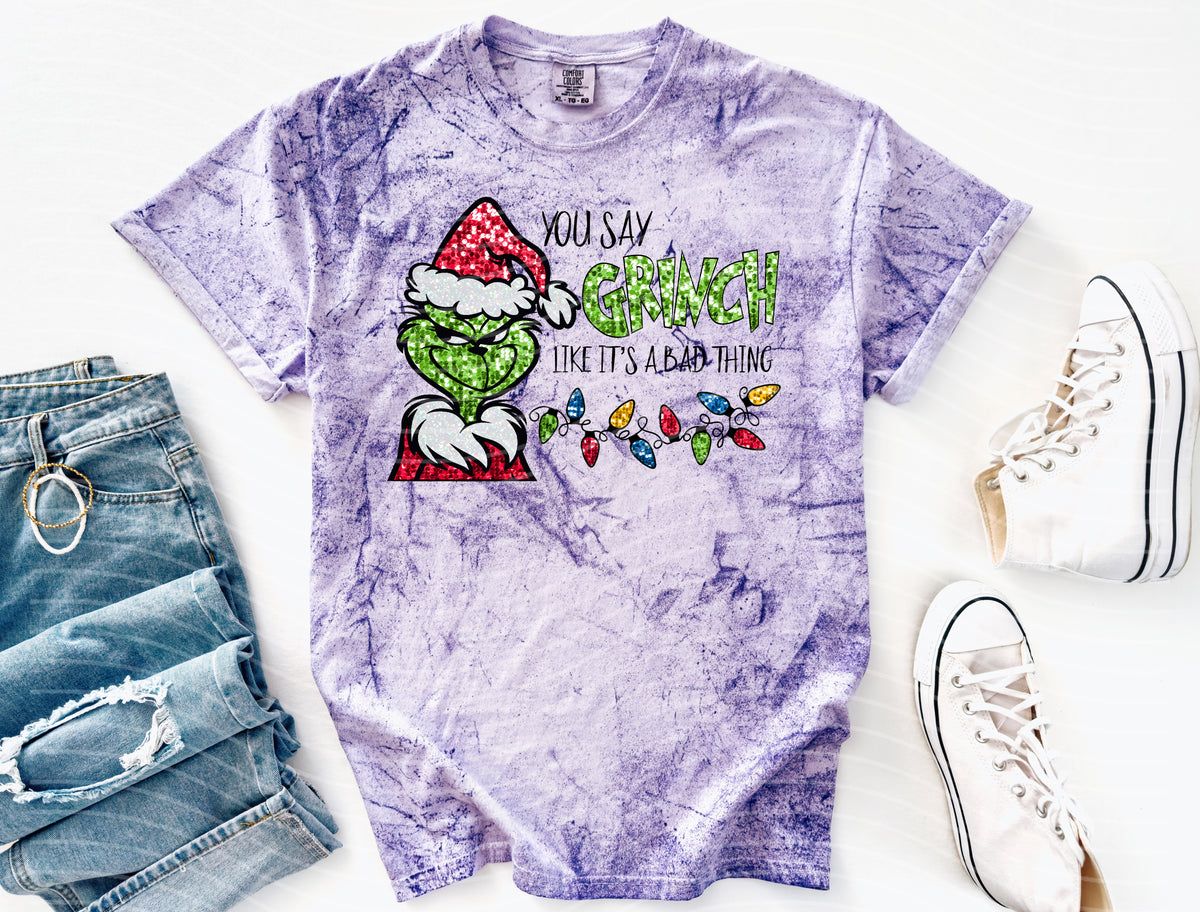 Faux Glitter You Say Gr*nch Like It's a Bad Thing Graphic Tee