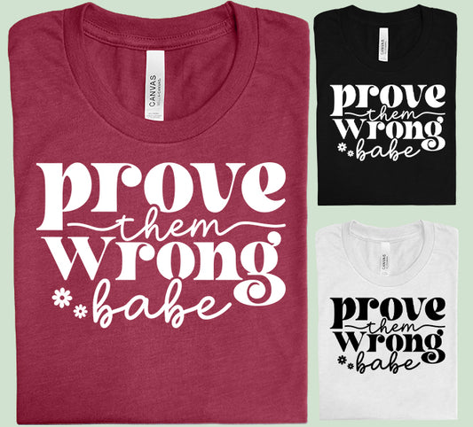 Prove Them Wrong Babe Graphic Tee