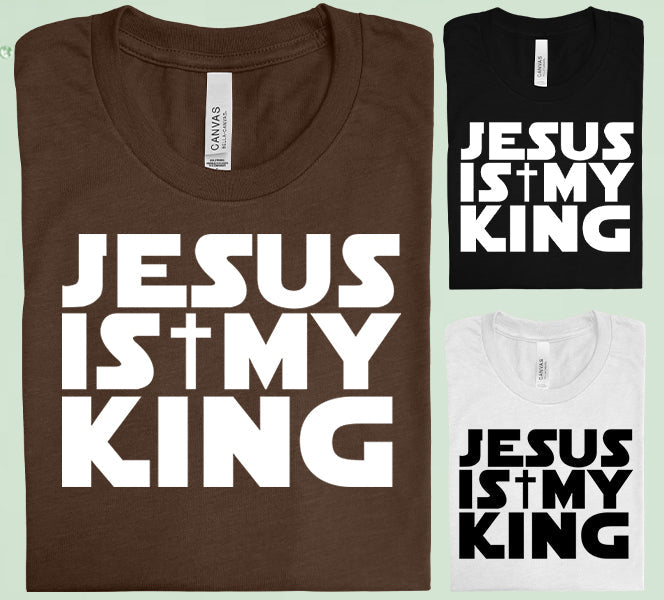 Jesus Is My King Graphic Tee Graphic Tee