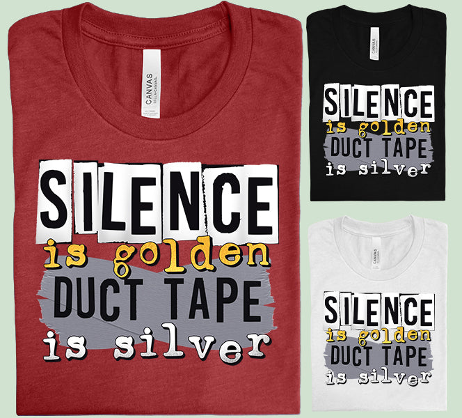 Silence is Golden Duct Tape is Silver Graphic Tee