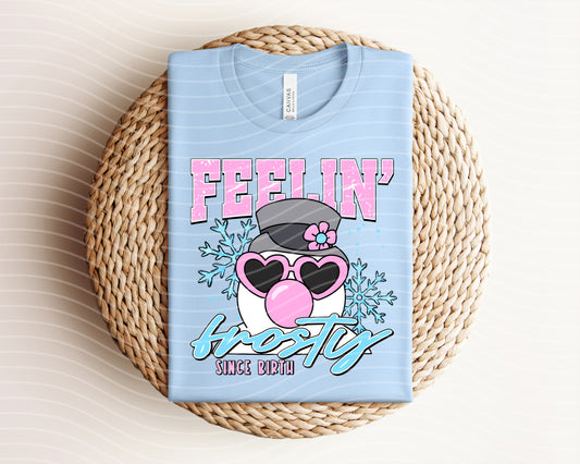 Feelin Frosty Since Birth Graphic Tee