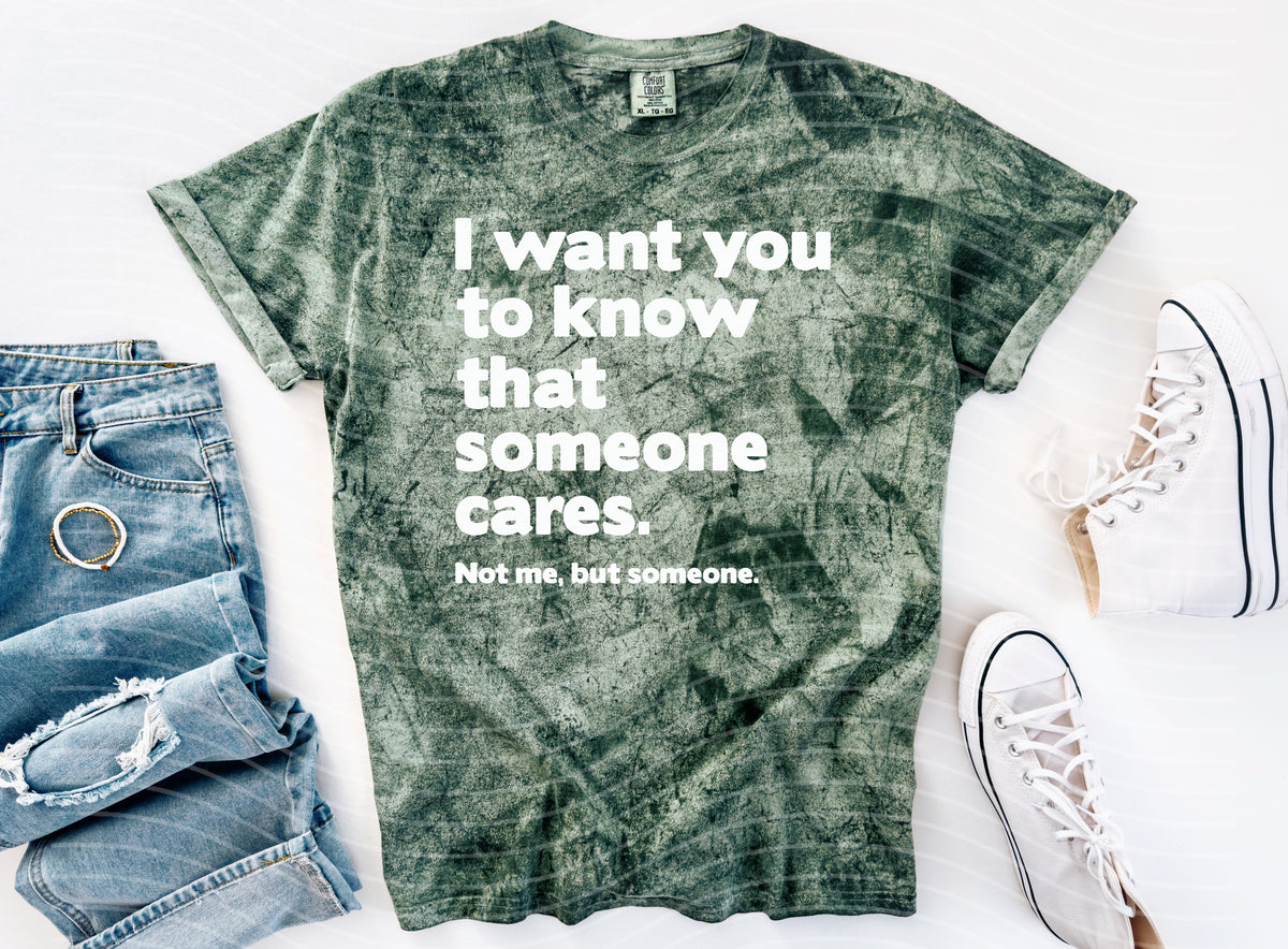 I Want You to Know That Someone Cares Graphic Tee