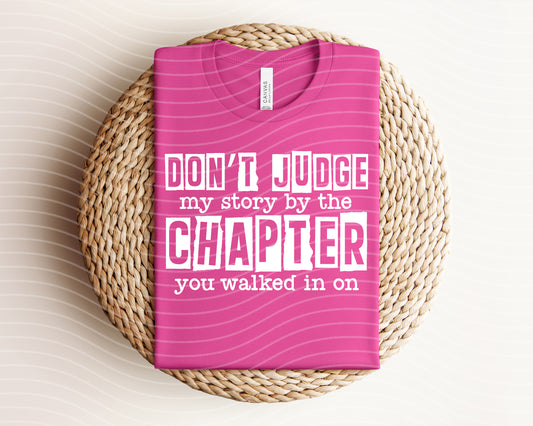 Don't Judge My Story by the Chapter You Walked in On Graphic Tee
