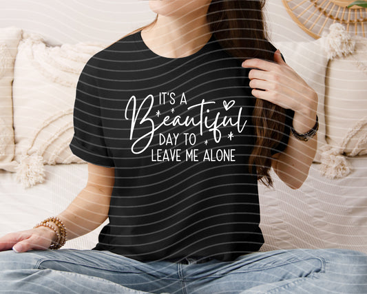 It's a Beautiful Day to Leave Me Alone Graphic Tee