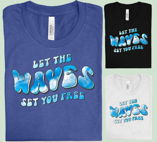 Let the Waves Set You Free Graphic Tee