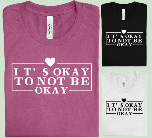 It's Okay Not to Be Okay Graphic Tee
