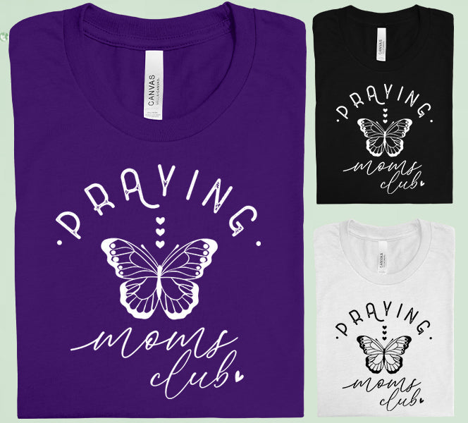 Praying Moms Club Graphic Tee Graphic Tee