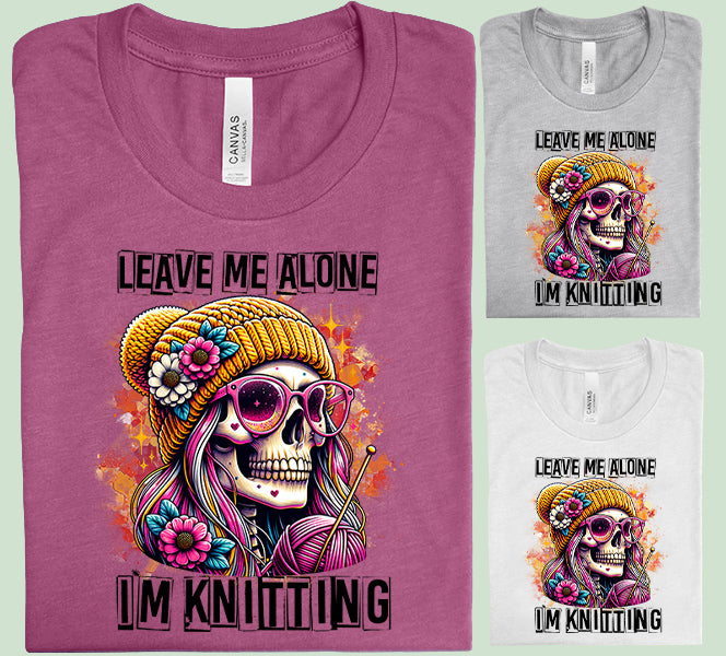 Leave Me Alone I'm Knitting Graphic Tee