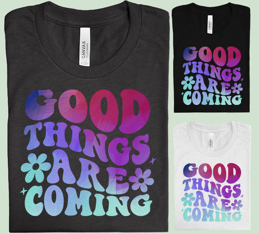 Good Things are Coming Graphic Tee