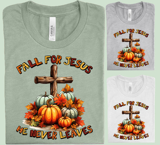Fall for Jesus He Never Leaves Graphic Tee
