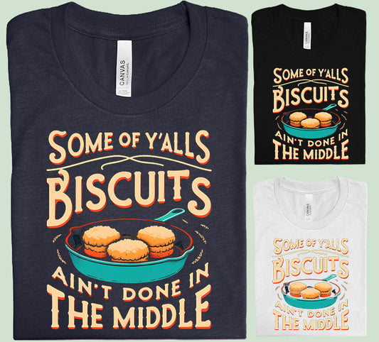 Some of Y'alls Biscuits Graphic Tee