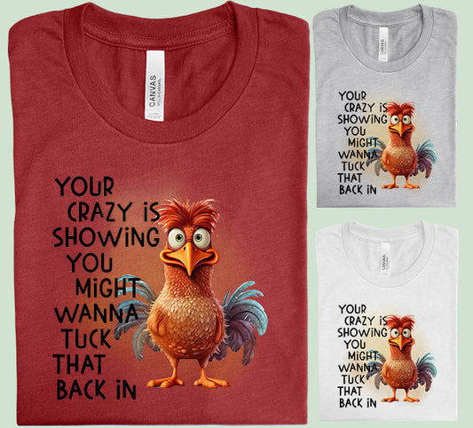 Your Crazy is Showing Graphic Tee