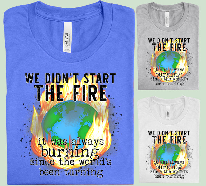 We Didn't Start the Fire Graphic Tee