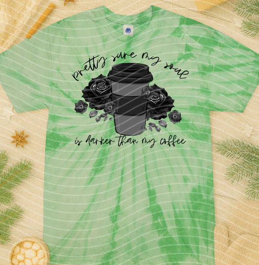 Pretty Sure My Soul is Darker Than My Coffee Graphic Tee