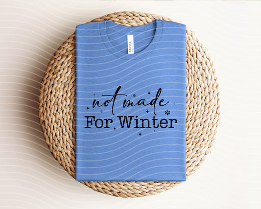 Not Made for Winter Graphic Tee