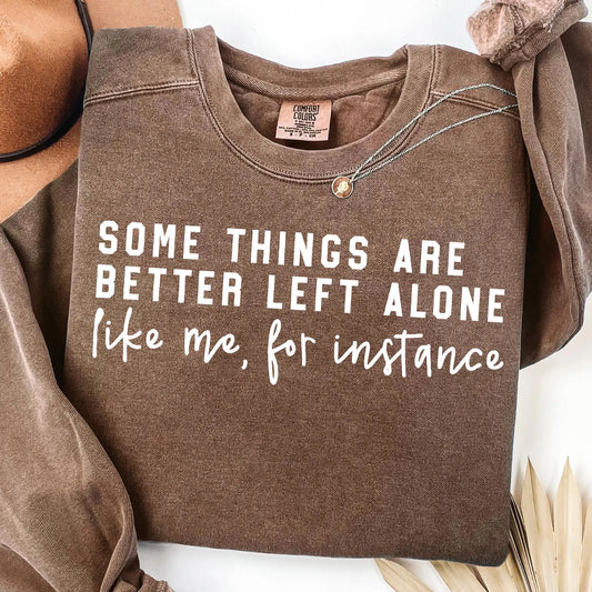 Some Things are Better Left Alone Graphic Tee