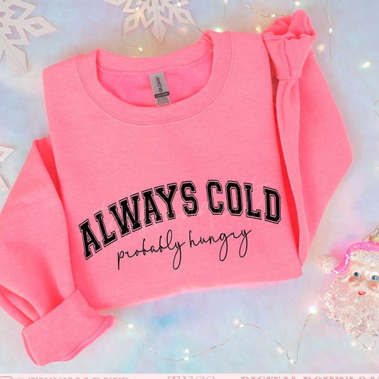 Always Cold Probably Hungry Graphic Tee
