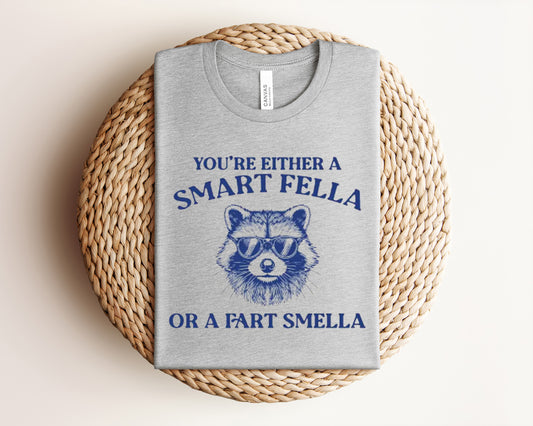 You're Either a Smart Fella or a Fart Smella Graphic Tee