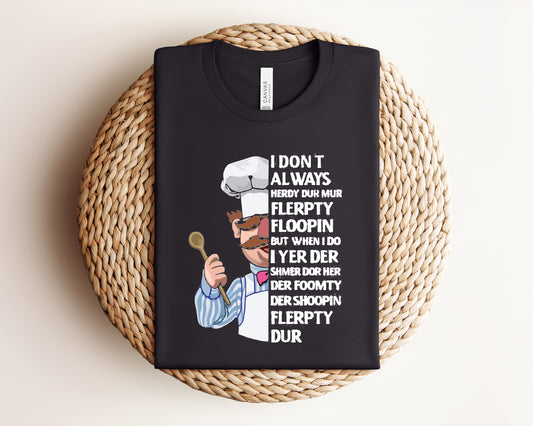 I Don't Always Herdy Dur Mur Graphic Tee